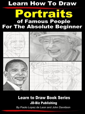 cover image of Learn How to Draw Portraits of Famous People in Pencil For the Absolute Beginner